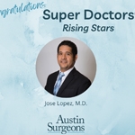 Dr. Jose Lopez Recognized as Super Doctors Rising<sup>®</sup> Star